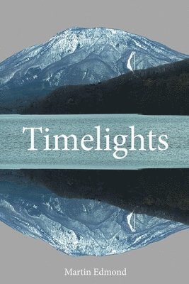 Martin Edmond - Timelights, Häftad. Tillgänglighet: Lägg i varukorg