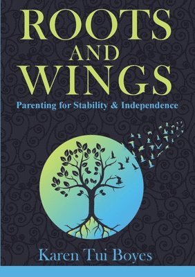 Karen Tui Boyes - Roots and Wings, Häftad. Tillgänglighet: Lägg i varukorg