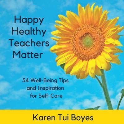 Karen Tui Boyes - Happy Healthy Teachers Matter - 34 Well-Being Tips, Häftad. Tillgänglighet: Lägg i varukorg