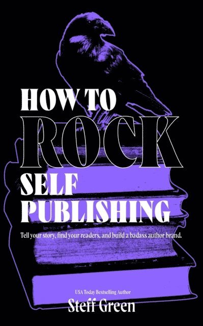 Steffanie Holmes, Steff Green - How to Rock Self-Publishing, E-bok