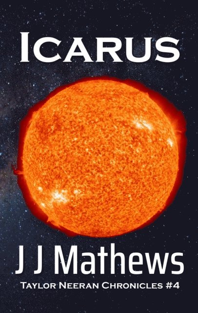 J J Mathews - Icarus: Taylor Neeran Chronicles #4, E-bok