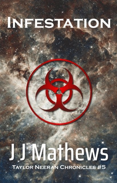 J J Mathews - Infestation: Taylor Neeran Chronicles #5, E-bok