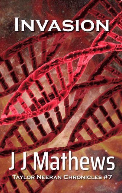 J J Mathews - Invasion: Taylor Neeran Chronicles #7, E-bok