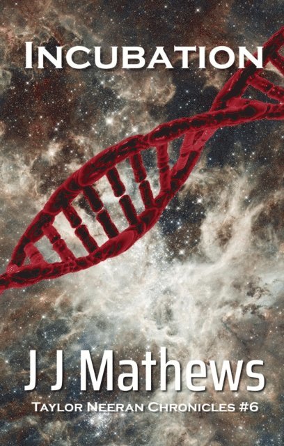 J J Mathews - Incubation: Taylor Neeran Chronicles #6, E-bok