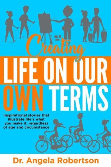 Dr Angela C Robertson - Creating Life On Our Own Terms, E-bok. Tillgänglighet: Lägg i varukorg