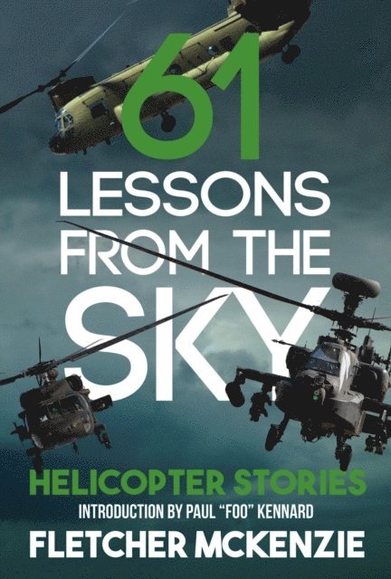 Fletcher McKenzie - 61 Lessons From The Sky: Military Helicopters, E-bok
