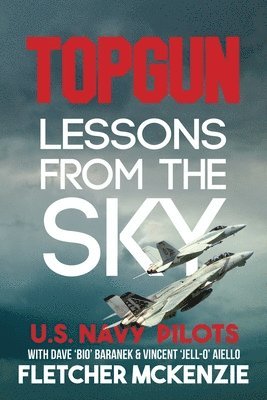 McKenzie Fletcher - Topgun Lessons From The Sky, Häftad