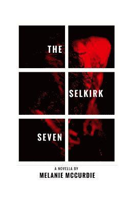 Melanie McCurdie - The Selkirk Seven, Häftad. Tillgänglighet: Lägg i varukorg