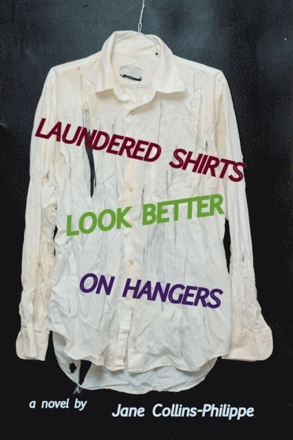 Jane Collins-Philippe - Laundered Shirts Look Better on Hangers, E-bok