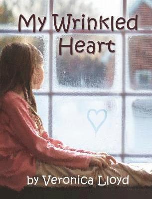 Veronica M Lloyd - My Wrinkled Heart, Inbunden