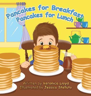 Veronica M Lloyd, Jessica Stelluto - Pancakes for Breakfast, Pancakes for Lunch, Inbunden