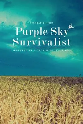 Purple Sky Survivalist: Growing Up a Victim of Illusions