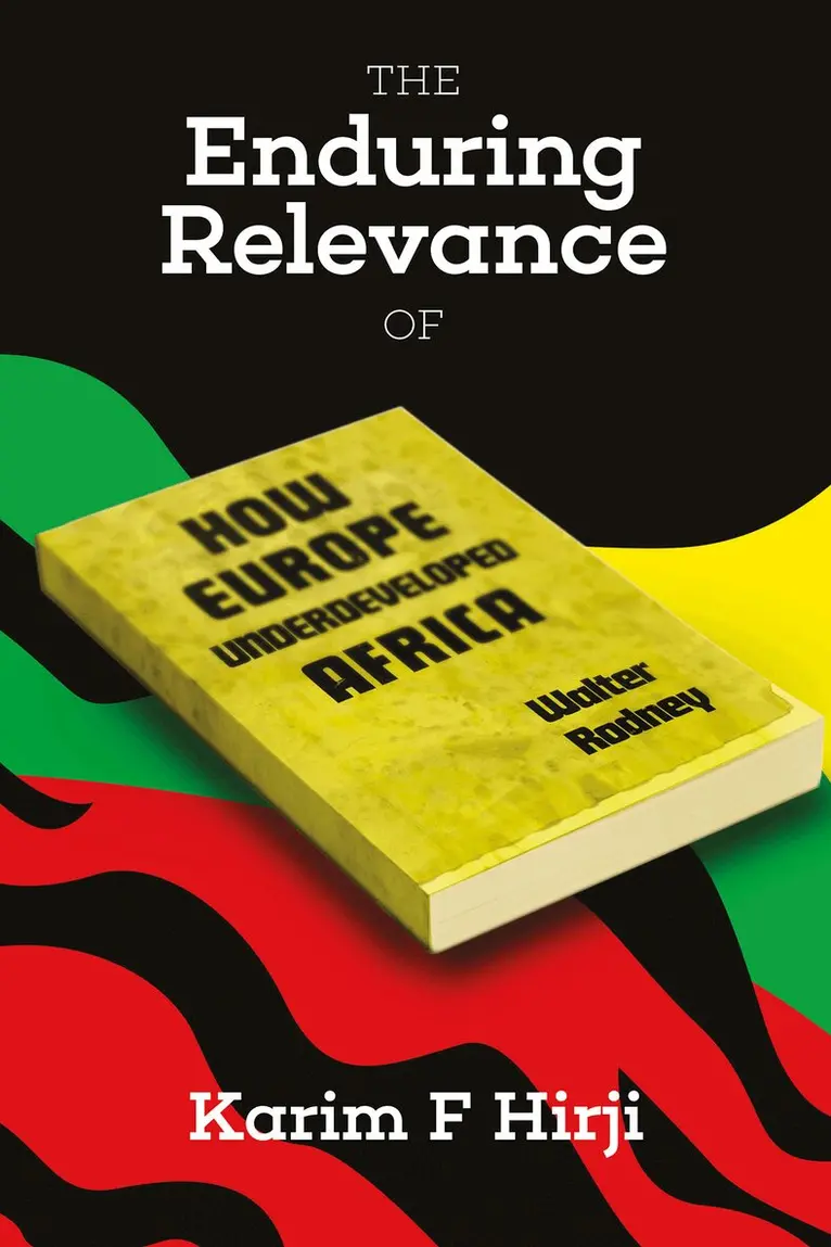 Karim Hirji - Enduring Relevance of Walter Rodney's 'How Europe Underdeveloped Africa', Häftad. Tillgänglighet: Lägg i varukorg
