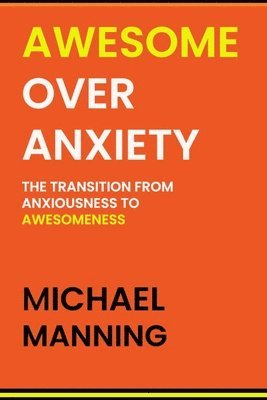 Michael Manning - Awesome Over Anxiety, Häftad. Tillgänglighet: Tillfälligt slut