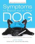 Symptoms to Watch for in Your Dog: How to Tell if Your Dog Is Sick and What to Do Next