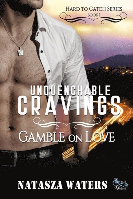 Natasza Waters - Unquenchable Cravings: Gamble on Love, E-bok