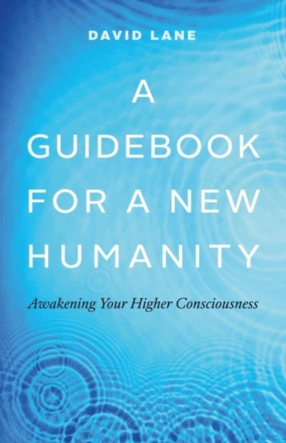 David Lane - Guidebook for a New Humanity: Awakening Your Higher Consciousness, E-bok
