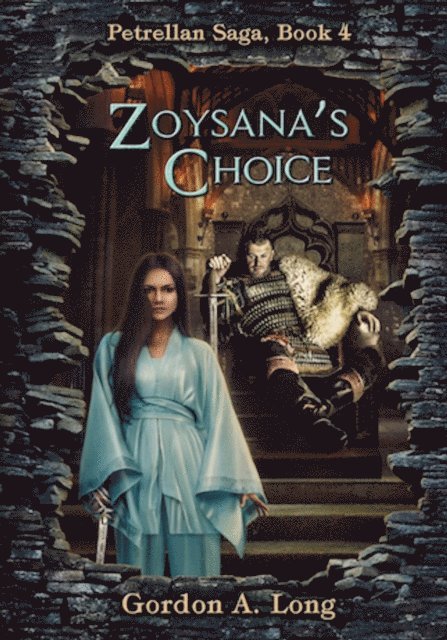 Gordon A. Long - Zoysana's Choice, The Petrellan Saga Begins, E-bok