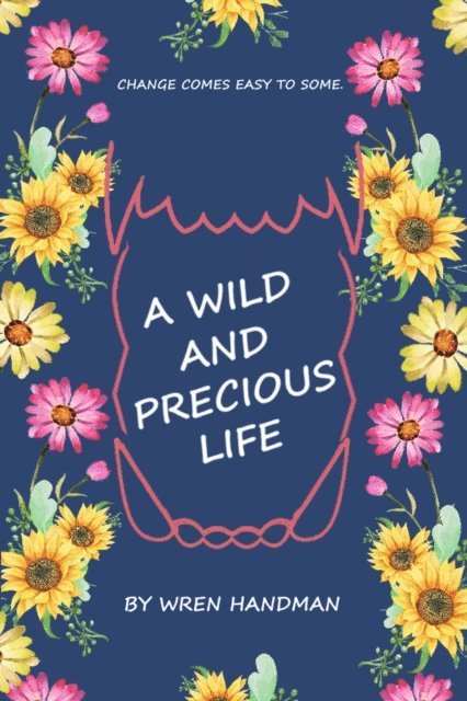 Wren Handman - Wild and Precious Life, E-bok