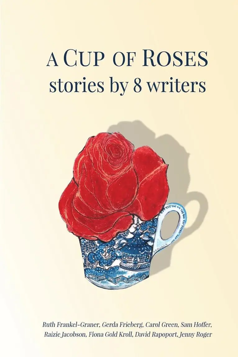 Fiona Gold Kroll - Cup of Roses, Stories by 8 Writers, Häftad. Tillgänglighet: Lägg i varukorg