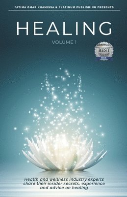 Alireza Sharifi, Magda Amin - Healing: Health and Wellness Industry Experts Share Their Insider Secrets, Experience and Advice on Healing, Häftad