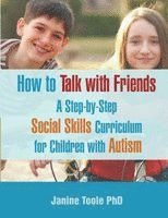 Janine Toole - How to Talk with Friends: A Step-by-Step Social Skills Curriculum for Children with Autism, Häftad. Tillgänglighet: Lägg i varukorg