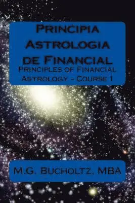 M. G. Bucholtz - Principia Astrologia de Financial - Course 1: (Principles of Financial Astrology), Häftad. Tillgänglighet: Lägg i varukorg