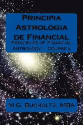 Mba M. G. Bucholtz - Principia Astrologia de Financial: Principles of Financial Astrology Course 2, Häftad. Tillgänglighet: Lägg i varukorg
