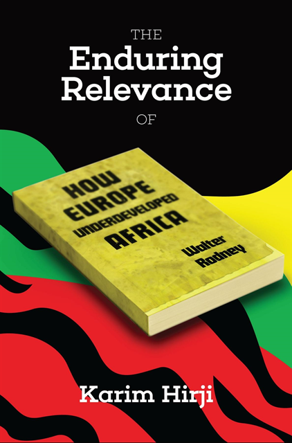 Karim F Hirji - Enduring Relevance of Walter Rodney's How Europe Underdeveloped Africa, E-bok