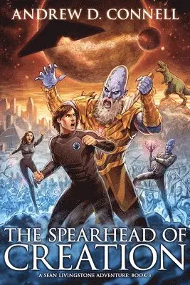 The Spearhead of Creation: A Sean Livingstone Adventure: Book 3