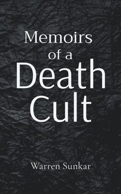 Warren Sunkar - Memoirs of a 'Death Cult', Häftad. Tillgänglighet: Lägg i varukorg
