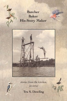Tru S Dowling - Butcher Baker His-Story Maker, Häftad