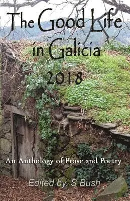 Michele Northwood, Vanesa de la Puente Blanco - The Good Life in Galicia 2018: An Anthology of Prose and Poetry, Häftad. Tillgänglighet: Lägg i varukorg