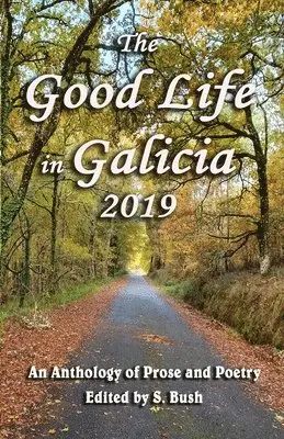 Liza Grantham, Jp Vincent - The Good Life in Galicia 2019: An Anthology of Prose and Poetry, Häftad. Tillgänglighet: Lägg i varukorg