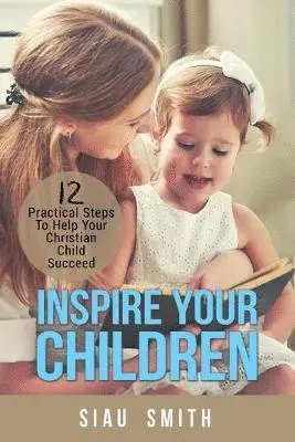 Siau Smith - Inspire Your Children, Häftad. Tillgänglighet: Lägg i varukorg