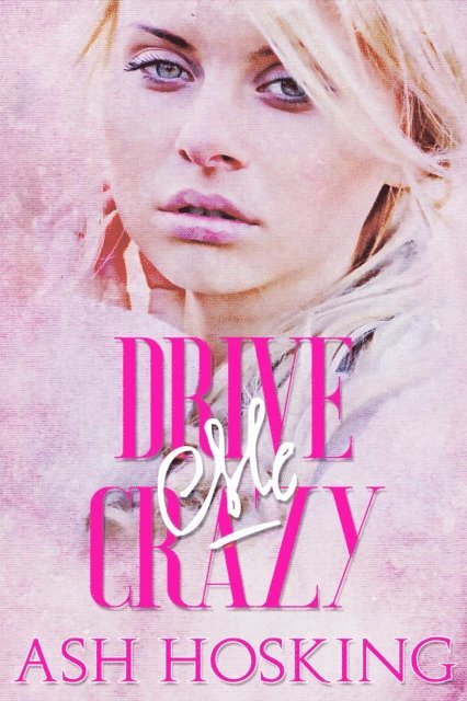 Ash Hosking - Drive Me Crazy, E-bok