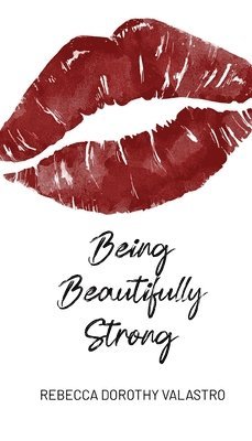 Rebecca Dorothy Valastro - Being Beautifully Strong, Häftad. Tillgänglighet: Lägg i varukorg