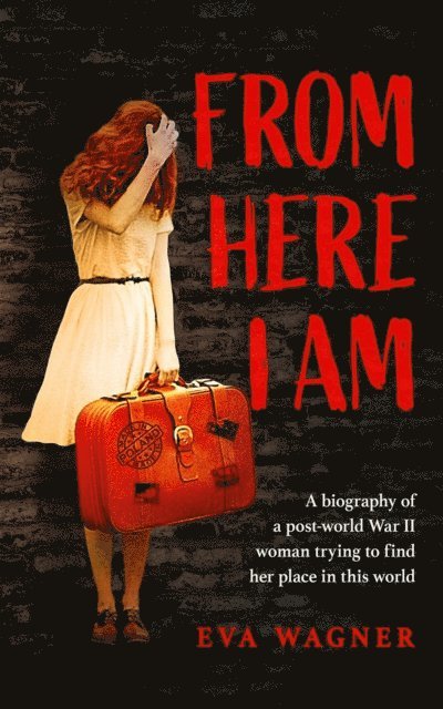 EVA WAGNER - FROM HERE I AM, E-bok