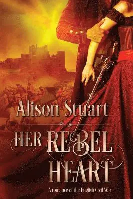 Alison Stuart - Her Rebel Heart, Häftad. Tillgänglighet: Lägg i varukorg