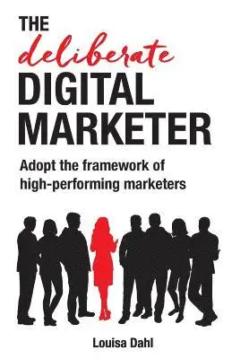 Louisa Dahl - Deliberate Digital Marketer, Häftad. Tillgänglighet: Lägg i varukorg