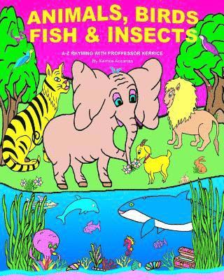 Kerrice Accarias - Animals, Birds, Fish, & Insects: A-Z Rhyming with Proffessor Kerrice, Häftad. Tillgänglighet: Lägg i varukorg