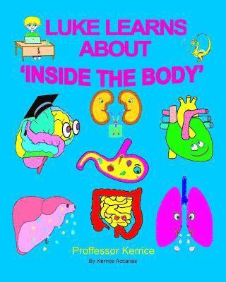 Kerrice Accarias - Luke Learns About Inside The Body, Häftad. Tillgänglighet: Lägg i varukorg