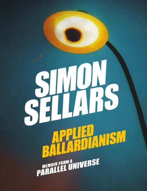 Simon Sellars - Applied Ballardianism, E-bok