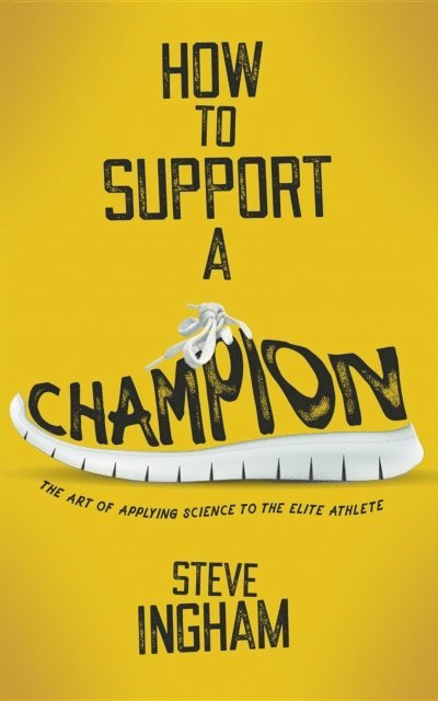 Steve Ingham - How to Support a Champion, E-bok