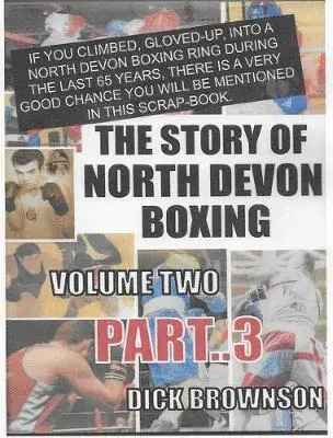Dick Brownson - The Story of North Devon Boxing: Volume TWO, Part 3, Häftad. Tillgänglighet: Lägg i varukorg
