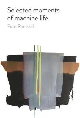 Pete Ramskill - Selected moments of machine life, Häftad. Tillgänglighet: Lägg i varukorg