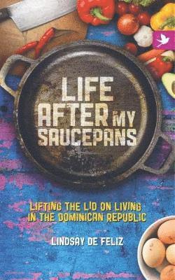 Lindsay de Feliz - Life After My Saucepans, Häftad
