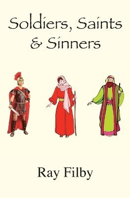 Ray Filby - Soldiers, Saints & Sinners, Häftad. Tillgänglighet: Lägg i varukorg