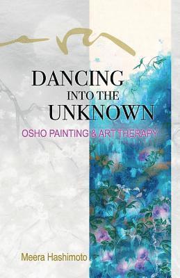 Meera Hashimoto - Dancing into the Unknown, Häftad