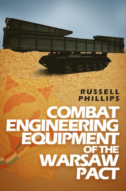 Russell Phillips - Combat Engineering Equipment of the Warsaw Pact, E-bok